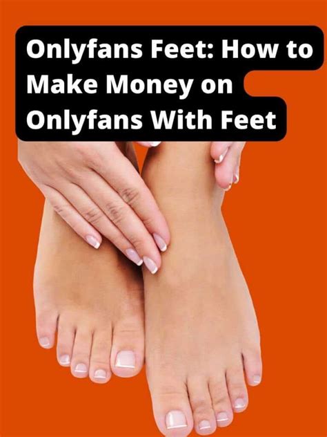 onlyfans mens feet|How to Make Money with Feet Content on OnlyFans